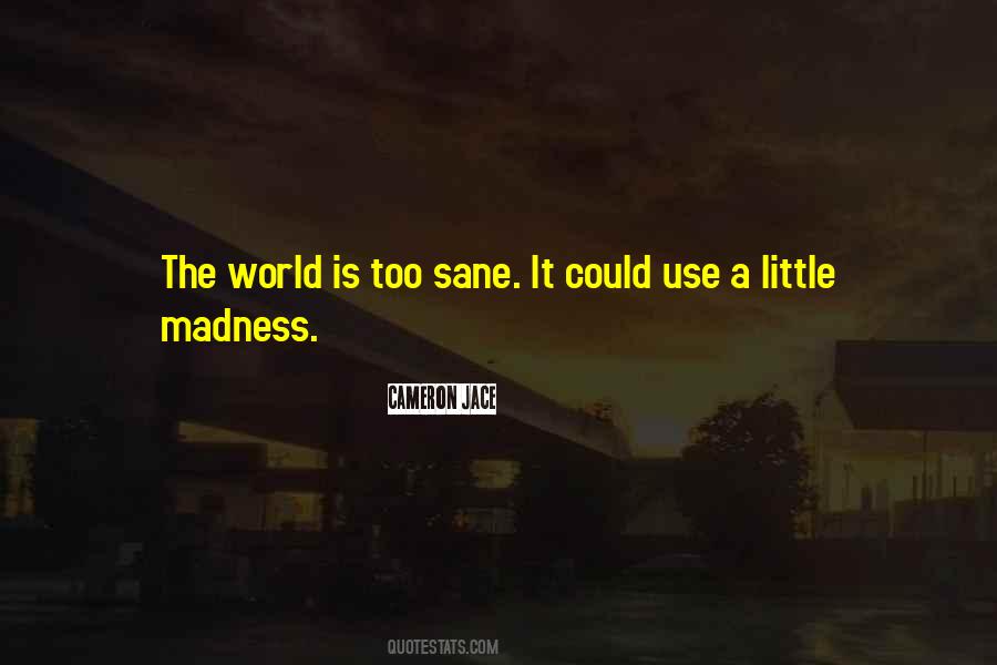 Madness Sanity Quotes #1742673