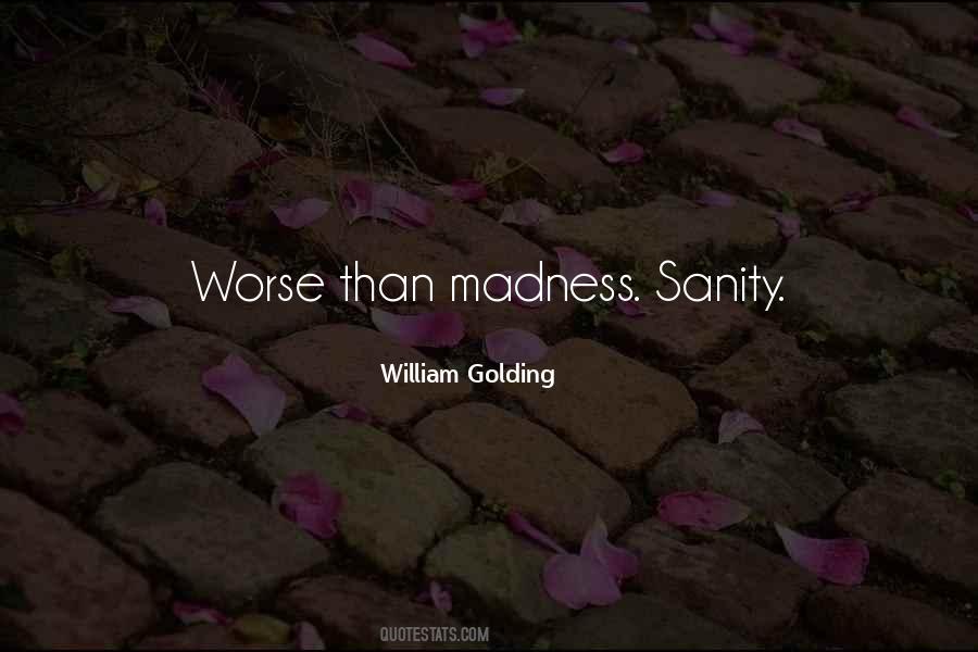 Madness Sanity Quotes #821156