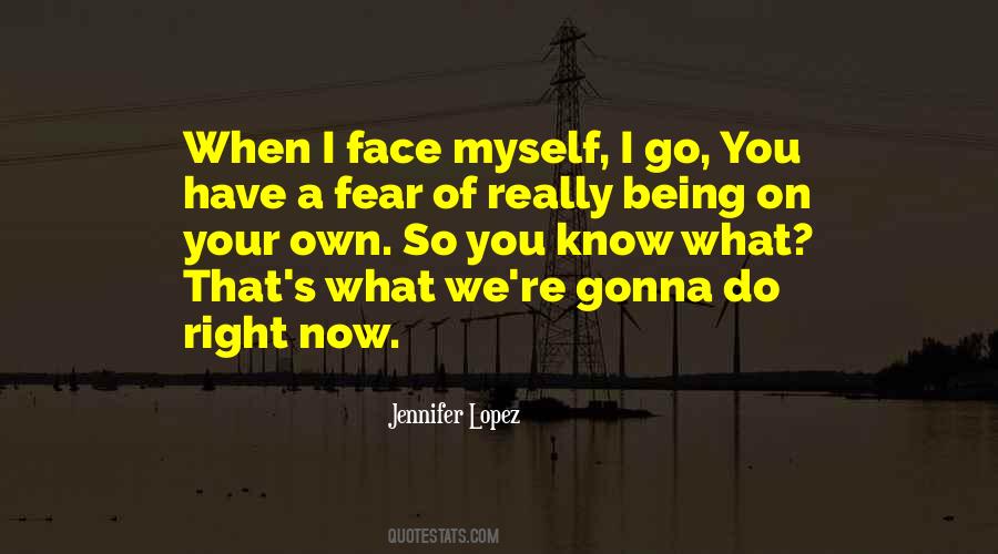 What Do I Fear Quotes #838296