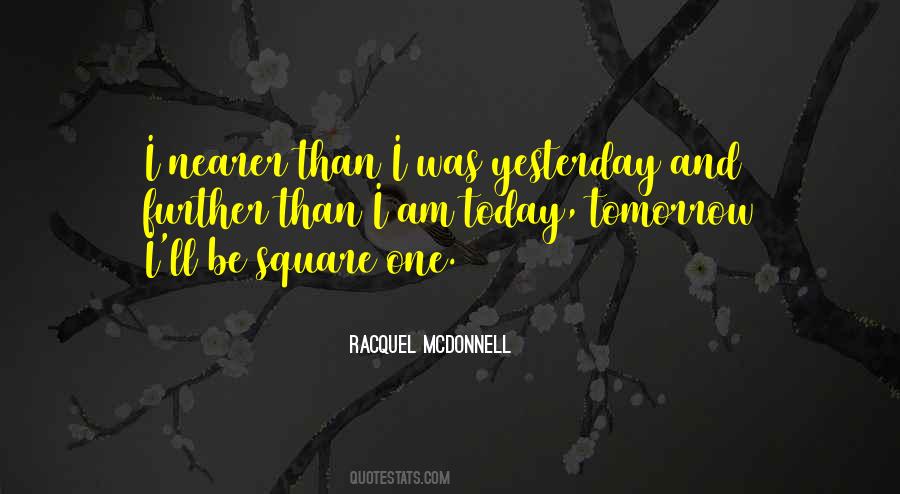 Quotes About I Am Today #1176994