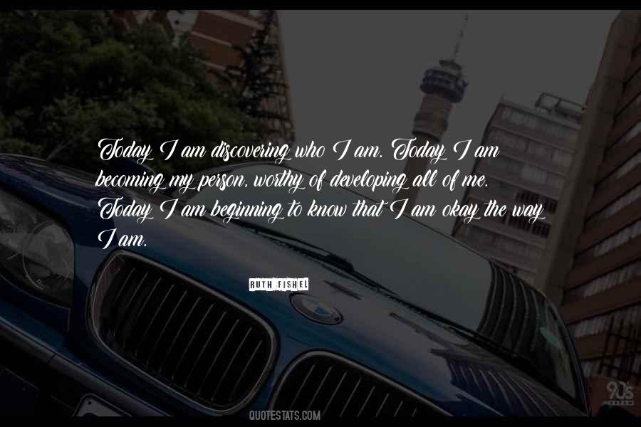 Quotes About I Am Today #1821321
