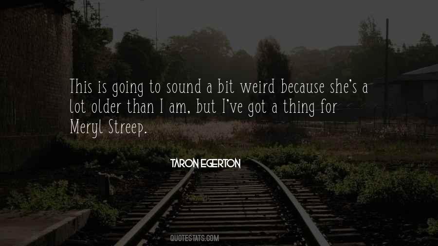 Yes I Am Weird Quotes #18259