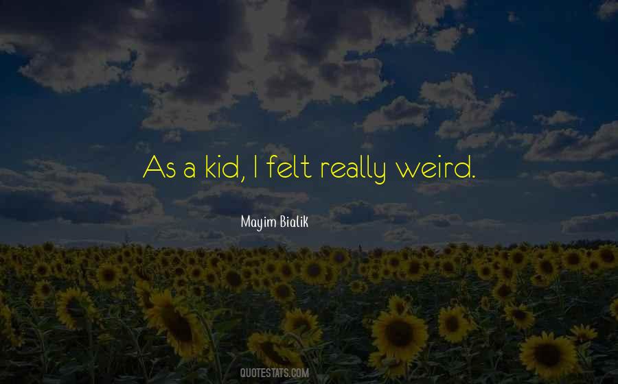 Yes I Am Weird Quotes #58240