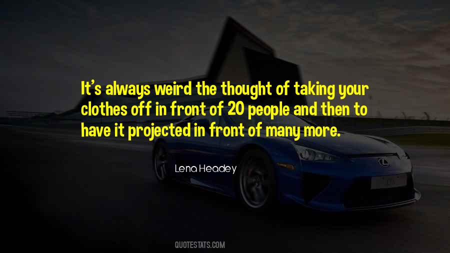 Yes I Am Weird Quotes #7302