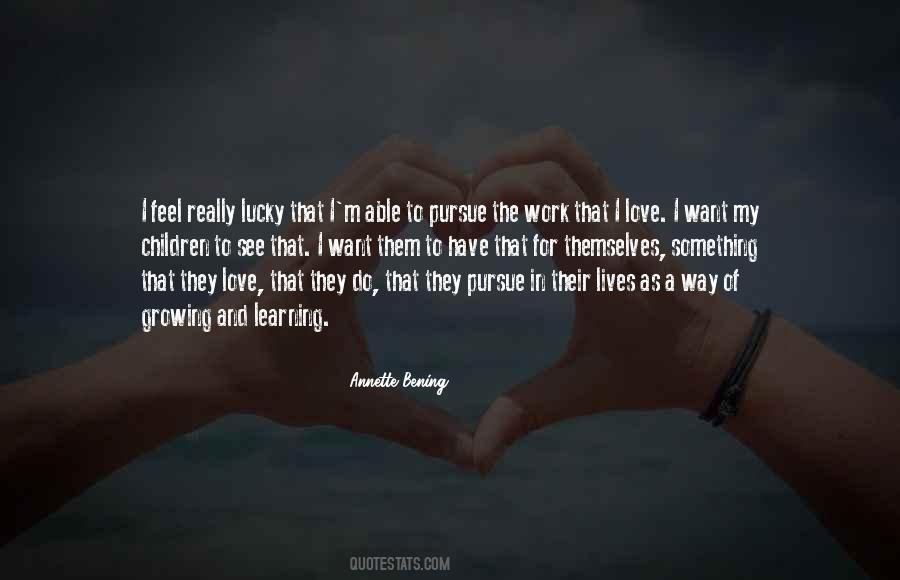 I Want My Love Quotes #312564