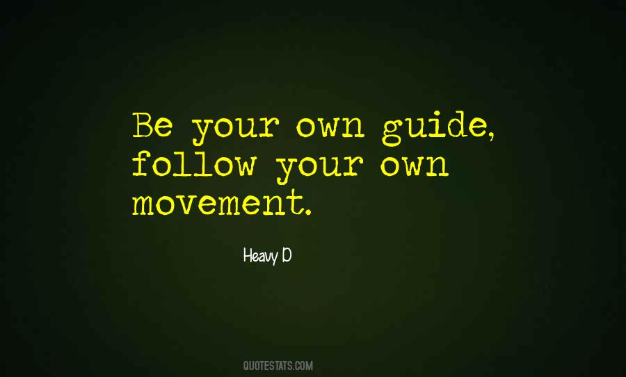 Be Your Own Guide Quotes #1856053