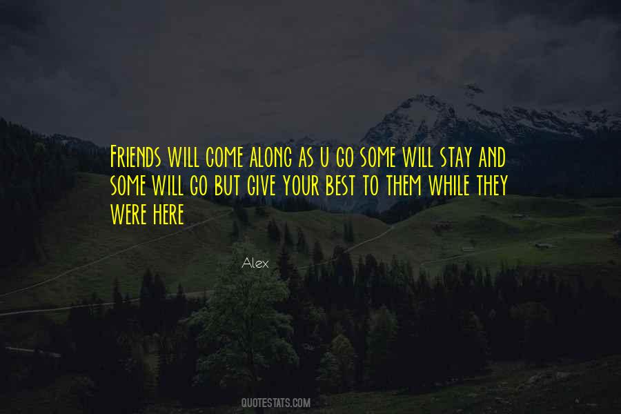 Friends Will Come And Go Quotes #1846106