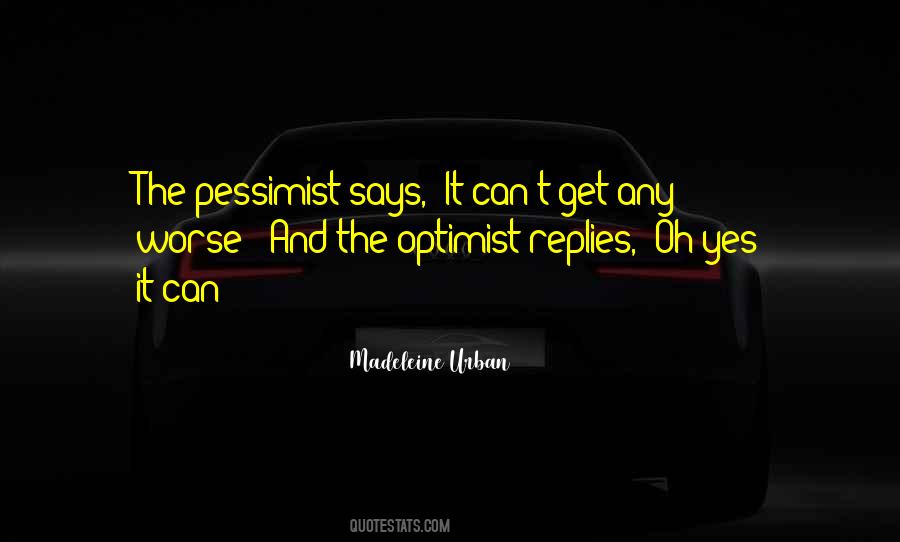 The Pessimist And The Optimist Quotes #1608982