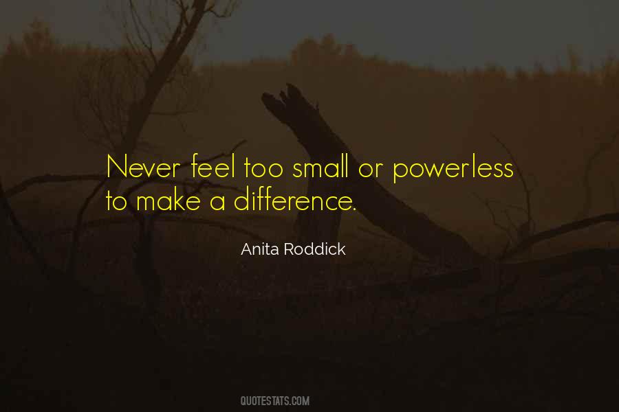 Too Small To Make A Difference Quotes #1763743