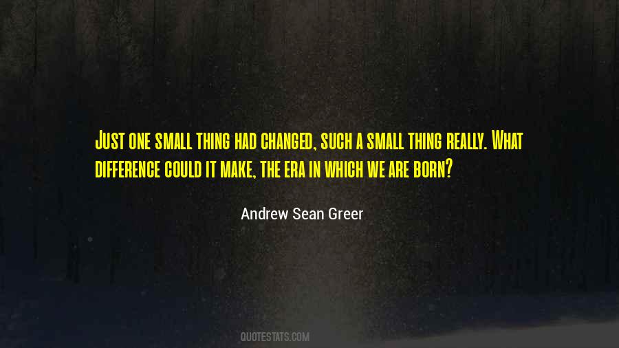 Too Small To Make A Difference Quotes #352907