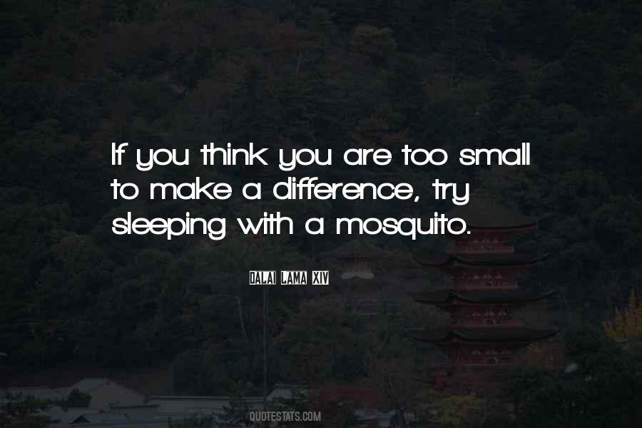 Too Small To Make A Difference Quotes #596028