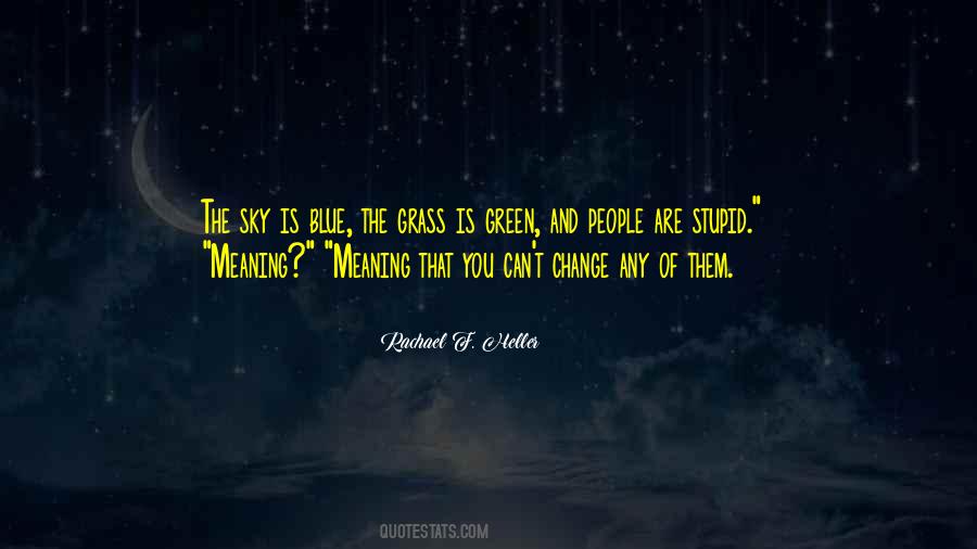 The Sky Is Blue Quotes #1637760