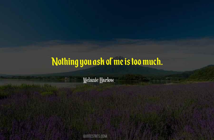 Nothing Is Too Much Quotes #1035156