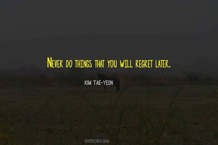 Do You Regret Quotes #283288