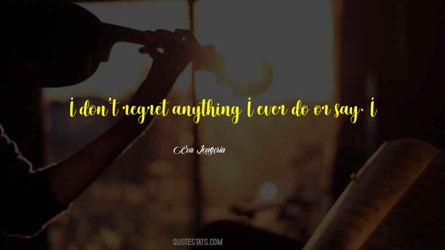 Do You Regret Quotes #548072