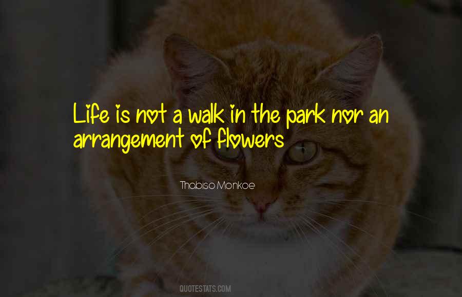Life Is Not A Walk In The Park Quotes #280312