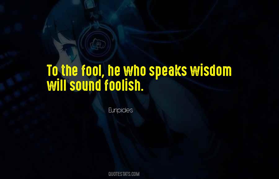 Foolish Wisdom Quotes #1260358