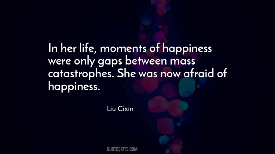 Afraid Of Happiness Quotes #695420