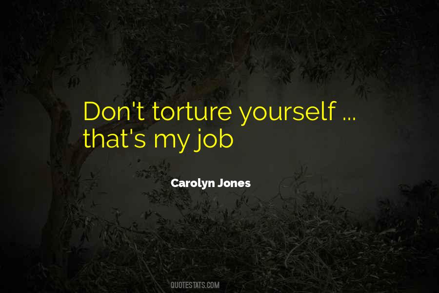 Torture Yourself Quotes #1694666