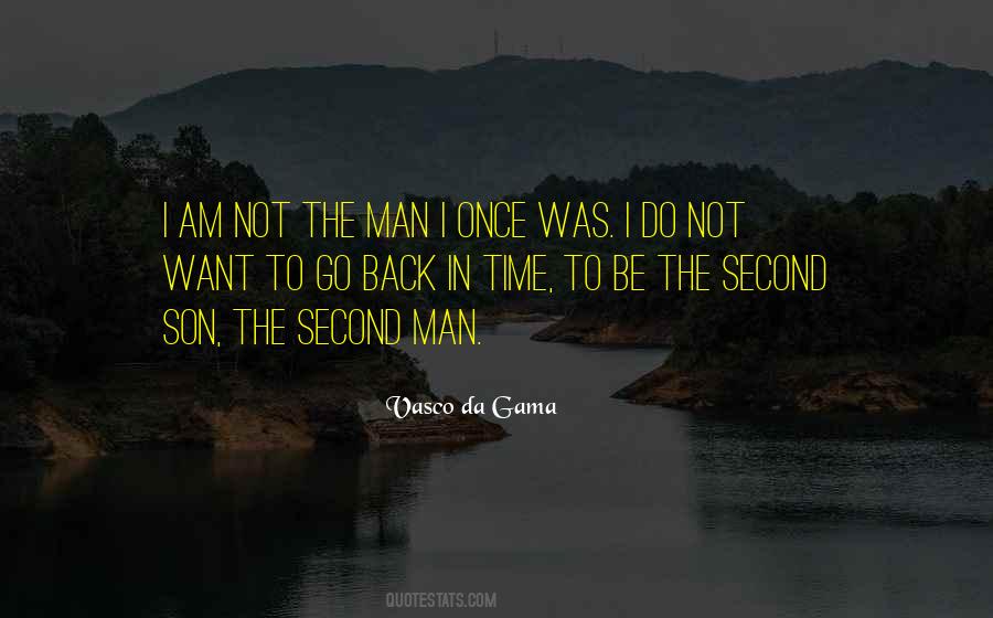 I Am Not The Man I Was Quotes #575430
