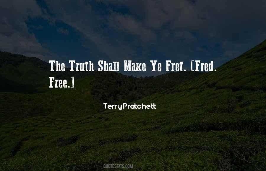 And The Truth Shall Make You Free Quotes #992617