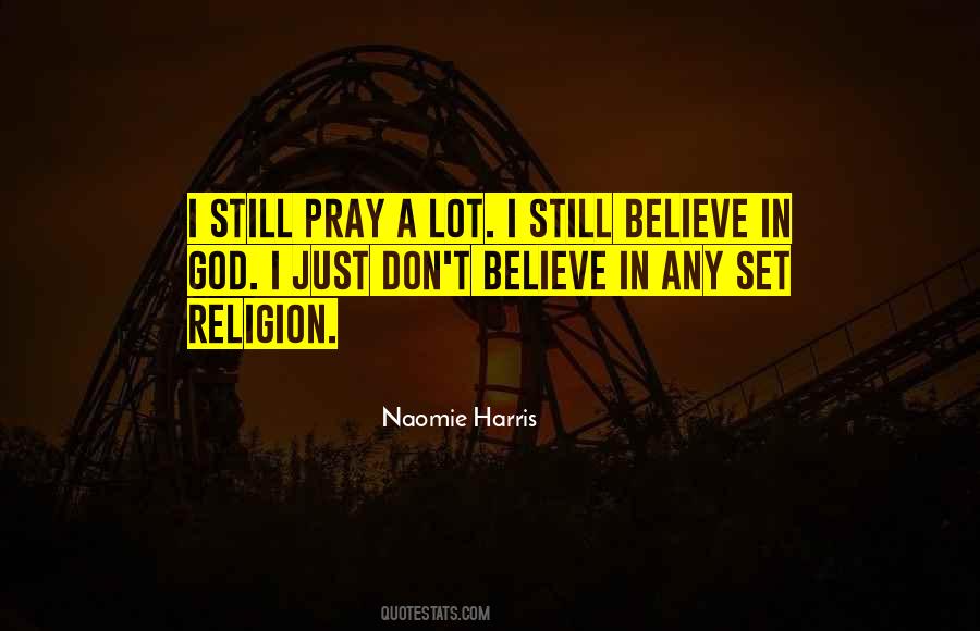 I Still Believe In God Quotes #491511