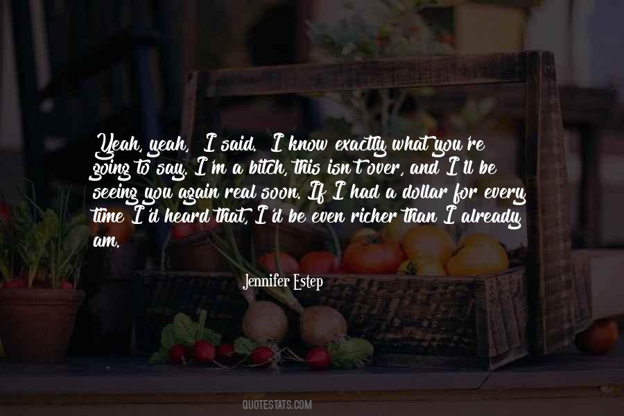 I Know You Think You Heard What I Said Quotes #648069