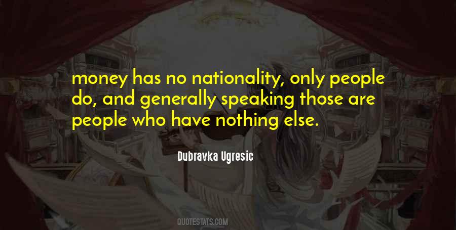 Those Who Have Money Quotes #1197466