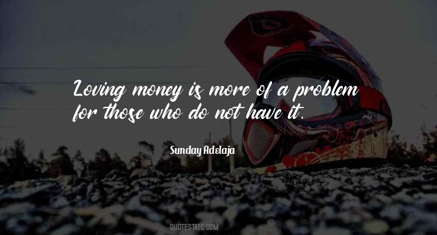 Those Who Have Money Quotes #1416383
