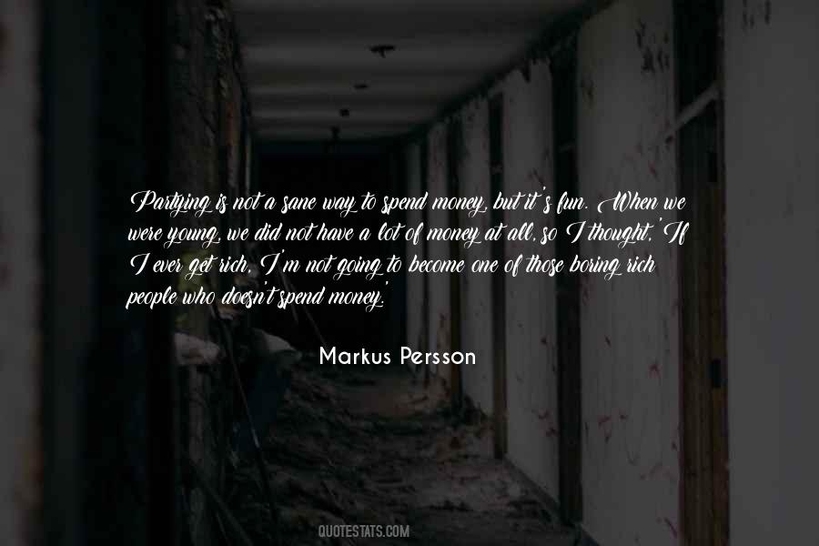 Those Who Have Money Quotes #1795347