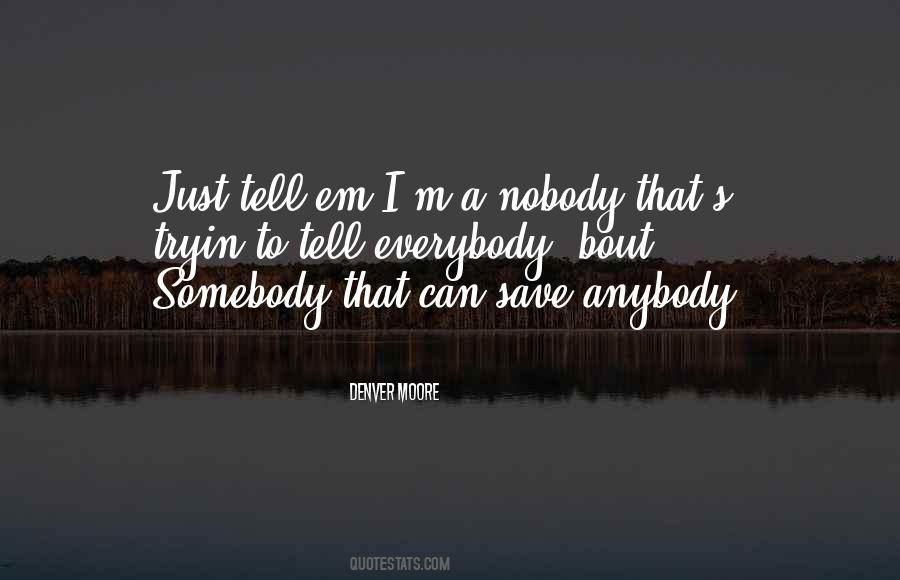 Nobody Somebody Quotes #594206
