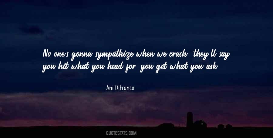 You Get What You Ask For Quotes #1569001
