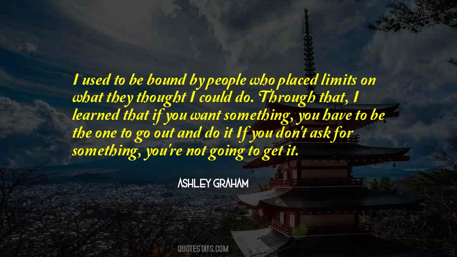 You Get What You Ask For Quotes #471468