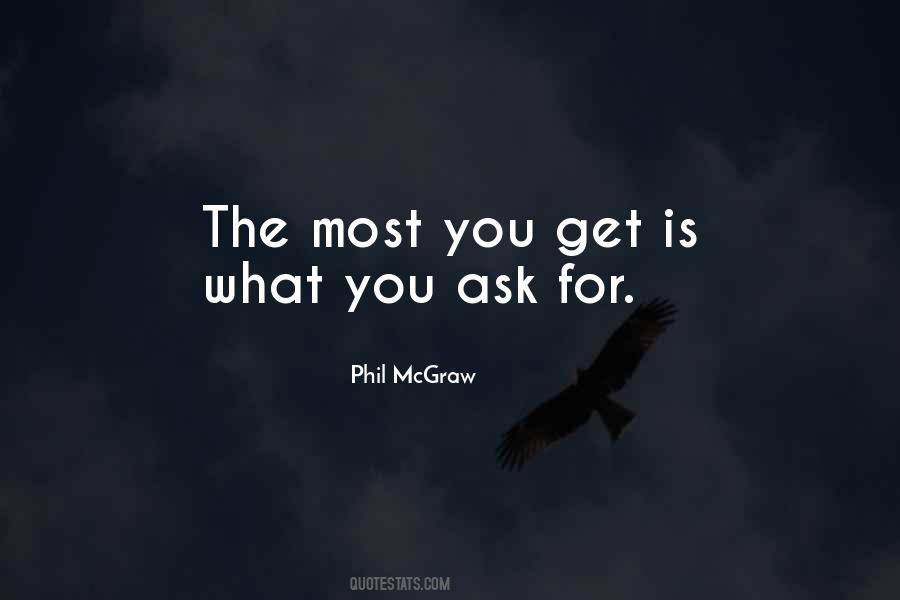 You Get What You Ask For Quotes #658419