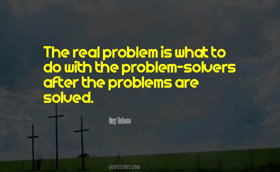 Problems Are Solved Quotes #1189085