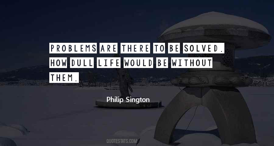 Problems Are Solved Quotes #1705486