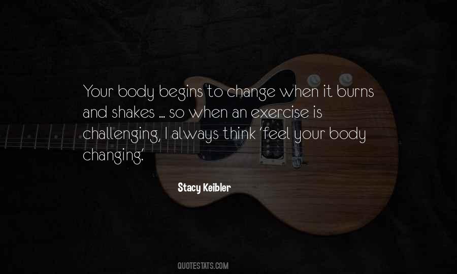 Body Changing Quotes #1012649
