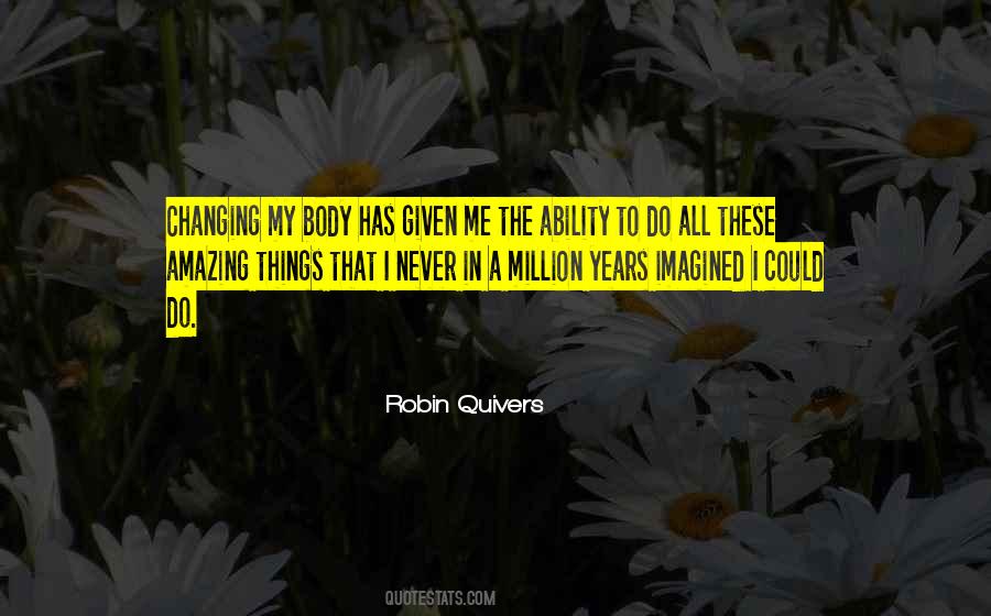 Body Changing Quotes #1476258