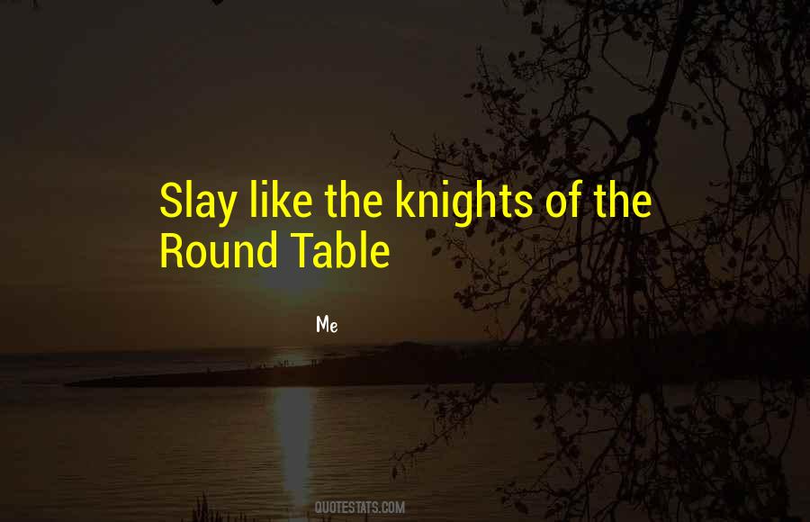 Quotes About The Round Table #245148