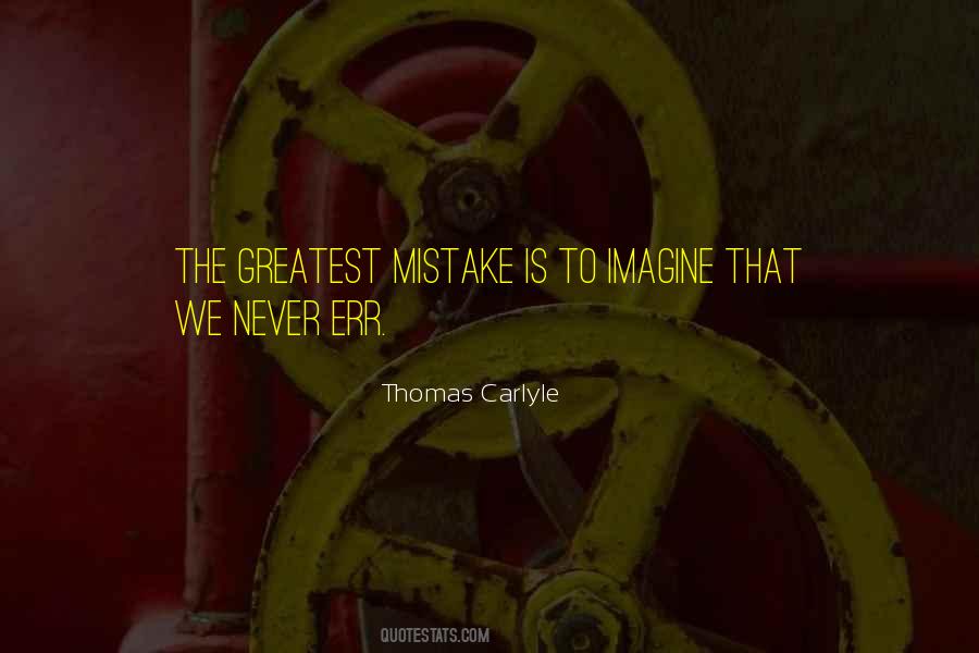 Greatest Mistake Quotes #1629880
