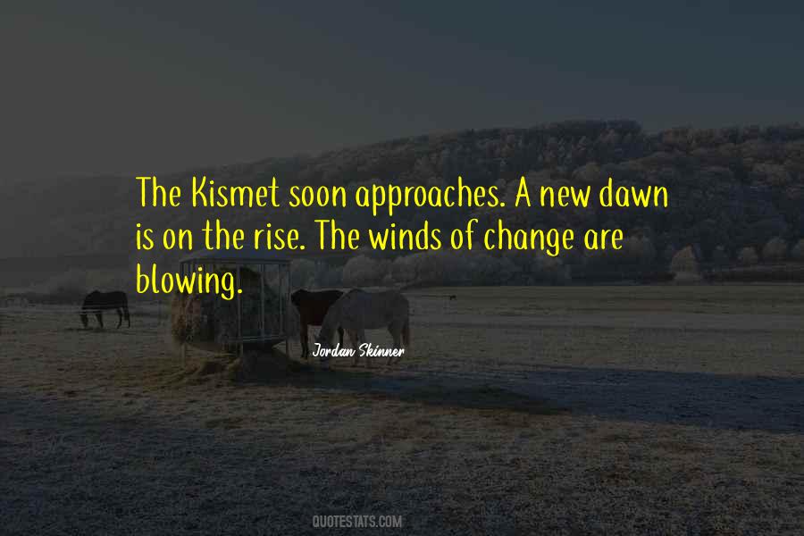 The Winds Of Change Are Blowing Quotes #1523687 The Winds Of Change Are Blowing Quotes #1523687