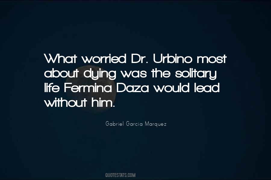 Dr. Urbino Quotes #439928