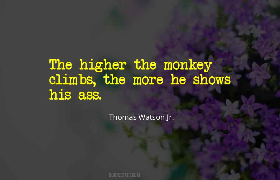 The Higher A Monkey Climbs Quotes #981394