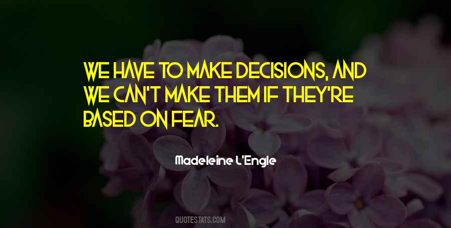 Decisions Based On Fear Quotes #513398