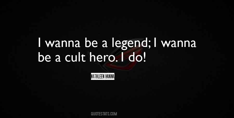 I Wanna Be A Legend Quotes #950737