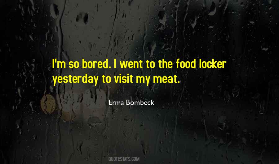 I M So Bored Quotes #1742549