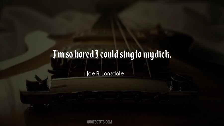 I M So Bored Quotes #868540