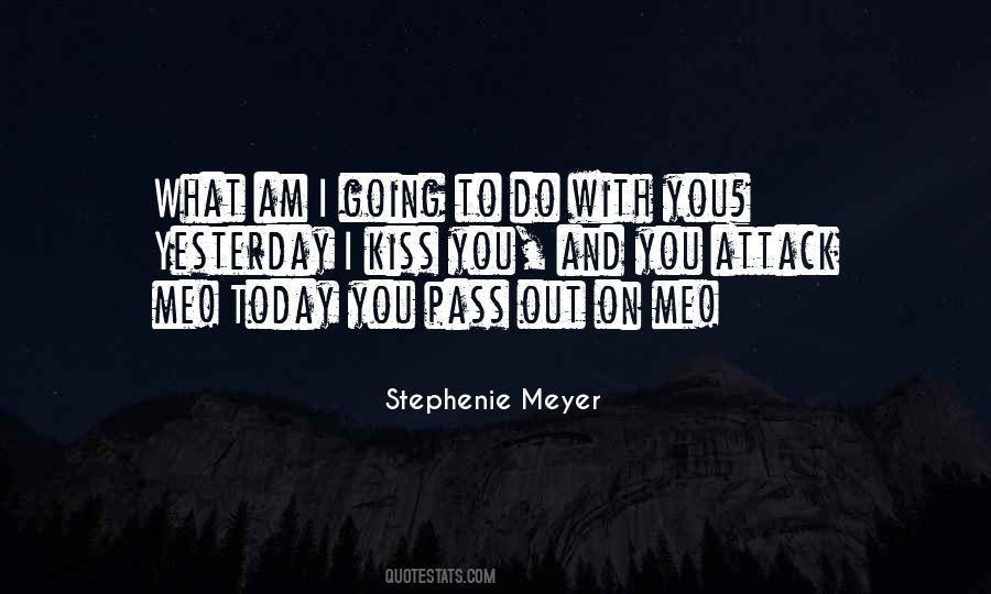 If What You Did Yesterday Quotes #101971