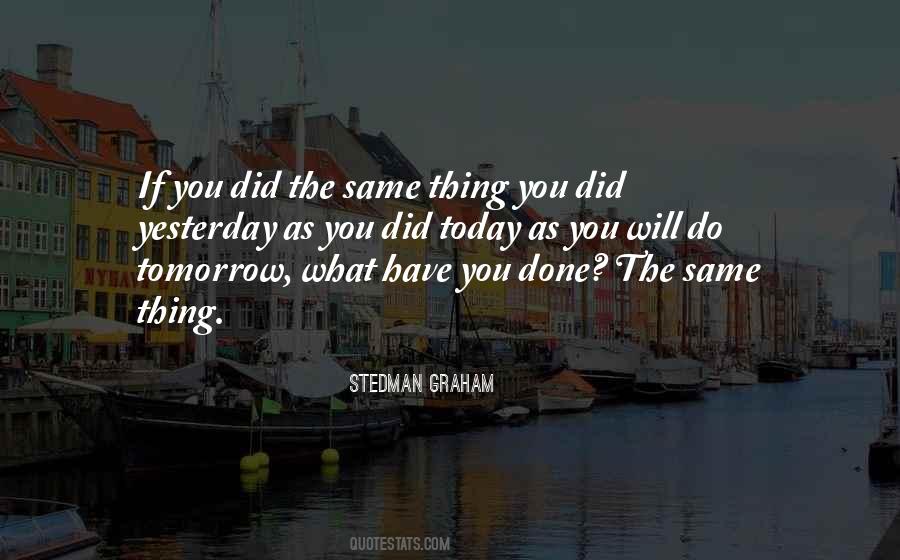 If What You Did Yesterday Quotes #697523