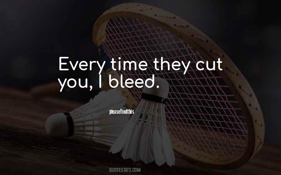 I Bleed Quotes #14684